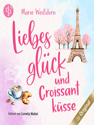 cover image of Liebesglück und Croissantküsse--Verlieben auf französisch-Reihe, Band 1 (Ungekürzt)